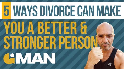 5 Way Divorce Makes You A Better And Stronger Person Divorced Men