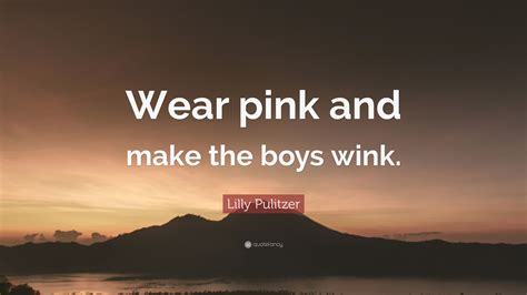Lilly Pulitzer Quote Wear Pink And Make The Boys Wink