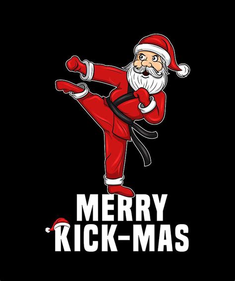 Funny Christmas Karate Santa Merry Kickmas T Digital Art By Tom Publishing Fine Art America