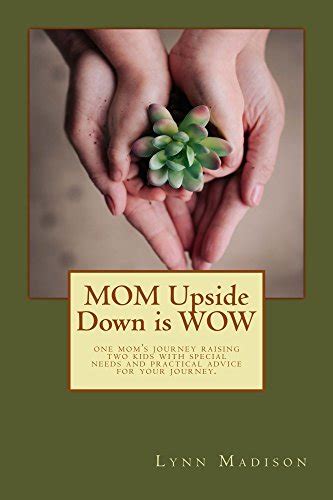 Mom Upside Down Is Wow One Moms Journey Raising Two Kids