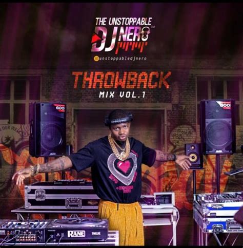 Mixtape The Unstoppable Dj Nero Throwback Mix Vol 1