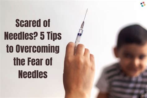 5 best tips to overcoming the fear of needles the lifesciences magazine