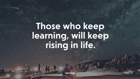 Those Who Keep Learning Will Keep Rising In Life Charlie Munger
