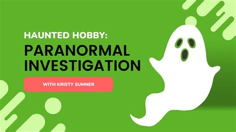 Haunted Hobby Paranormal Investigation With Kristy Sumner