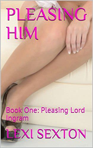 Pleasing Him Book One Pleasing Lord Ingram English Edition Ebook