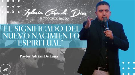 El Significado Del Nuevo Nacimiento Espiritual Pastor Adrian De