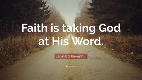 Leonard Ravenhill Quote “faith Is Taking God At His Word” 12