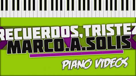 Recuerdos Tristeza Y Soledad Marco Antonio Solís Piano Tutorial Piano videos ツ YouTube