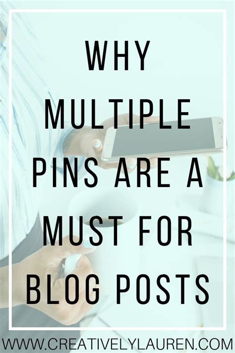 Why You Need To Create Multiple Pins For Blog Posts Blog Writing