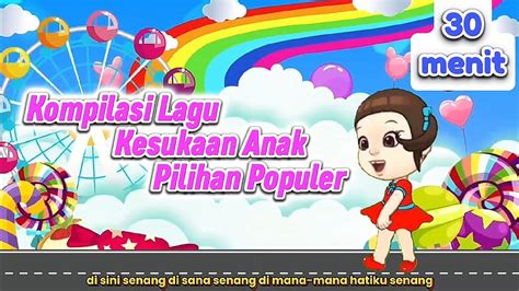 Kompilasi Lagu Anak Balita Indonesia 30 Menit Populer Hits Dan Viral