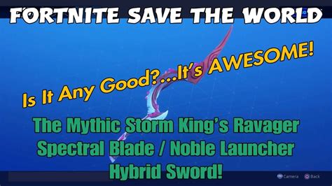 Fortnite Save The World The Mythic Storm Kings Ravager Spectral Blade Noble Launcher