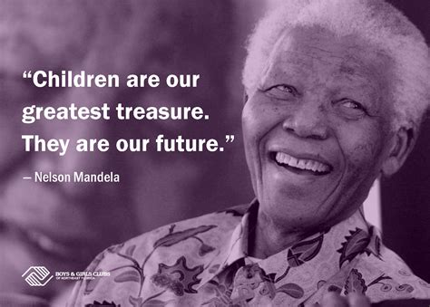 Children Are Our Greatest Treasure They Are Our Future Nelson