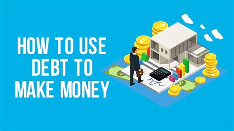 Debt How To Use Debt To Make Money How To Use Debt To Create Passive