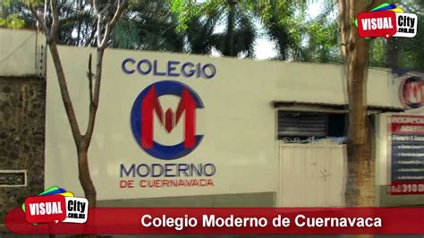 Escuela En Cuernavaca Colegio Moderno De Cuernavaca Youtube