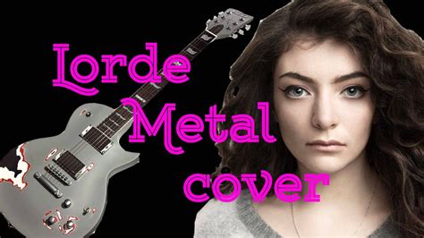 Lorde Everybody Wants To Rule The World Metal Cover Youtube