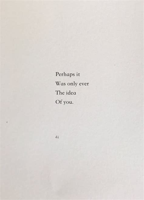 Only The Idea A New Poem Poetry Quotes Love Pretty Quotes