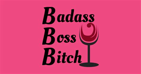 Badass Boss Bitch Wine Boss Bitch T Shirt Teepublic