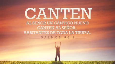 Salmos 961 3 1 Canten Al Señor Un Cántico Nuevo Canten Al Señor