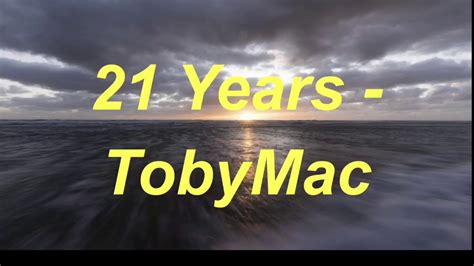 Tobymac 21 Years Lyrics Youtube