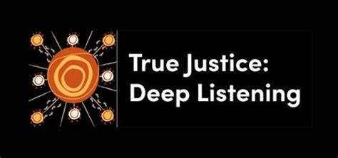 True Justice Deep Listening To Equip Anu Law Students With First