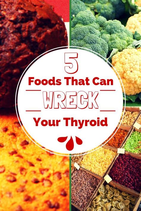 5 Foods That Can Wreck Your Thyroid Thyroid Health Thyroid Diet