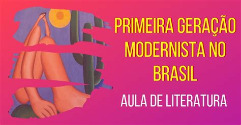 Primeira Fase Modernista No Brasil Características E Artistas