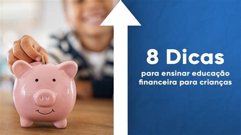 Dicas Para Ensinar Educa O Financeira Para Crian As