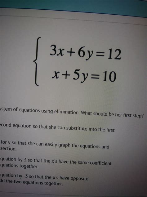 Heather Has To Solve This System Of Equations Using Elimination What Should Be Her First Step