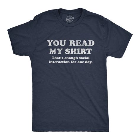 Mens You Read My Shirt That S Enough Social Interaction For One Day Ts Nerdy Shirts Nerdy