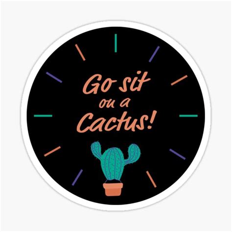In general, white stuff on. Go Sit Cactus Stickers | Redbubble