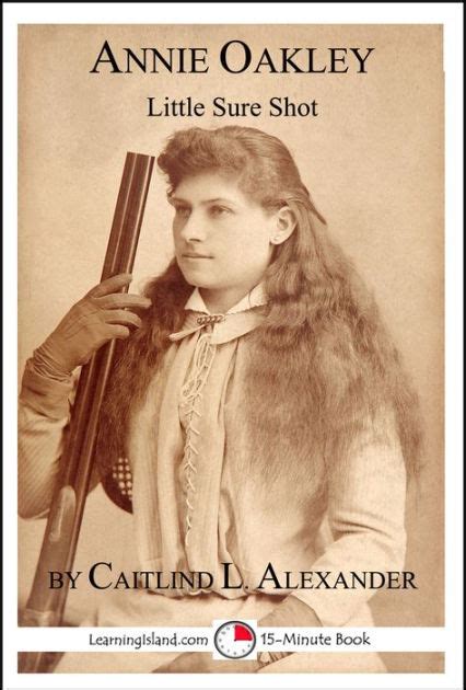 annie oakley little sure shot by caitlind l alexander ebook barnes and noble®