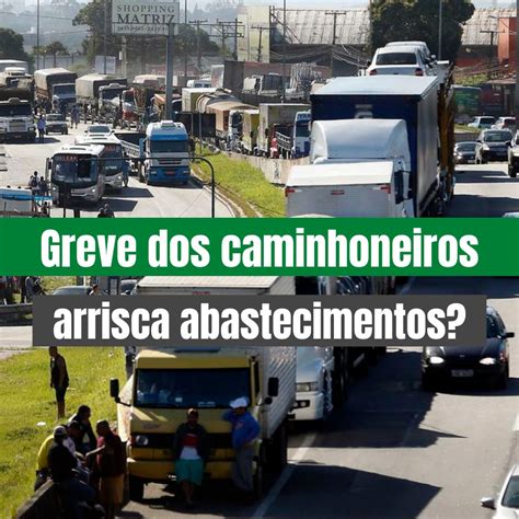 Greve Dos Caminhoneiros Saiba Se O Movimento Vai Afetar O