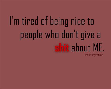 Im Tired Of Being Nice Quotes Quotesgram