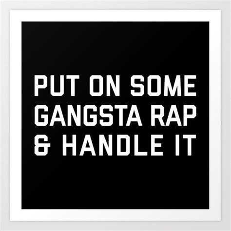 Gangsta Rap Funny Quote Art Print By Envyart X Small Art Quotes