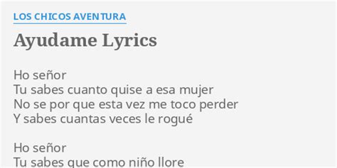 Ayudame Lyrics By Los Chicos Aventura Ho Señor Tu Sabes