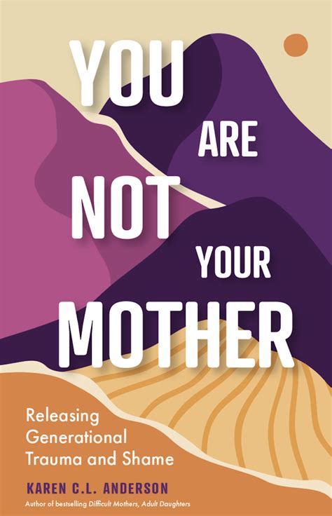 you are not your mother — karen c l anderson
