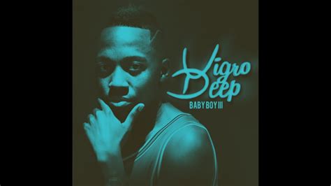 Vigro Deep Baby Boy Iii Mix By Dj Tufish Youtube