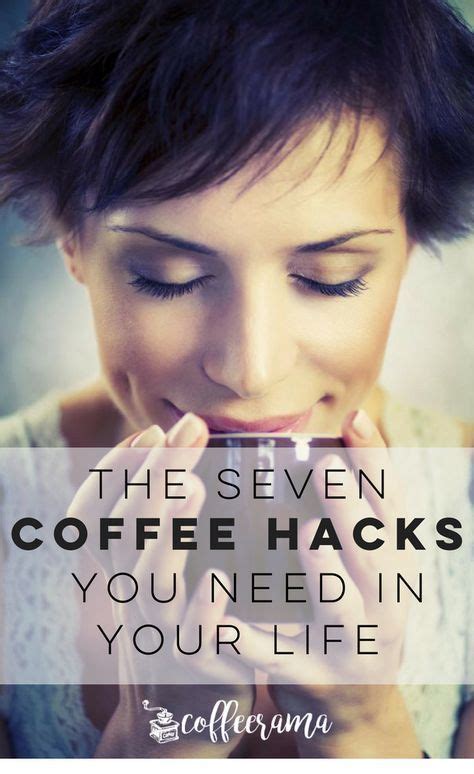 the 7 coffee hacks you need in your life coffeerama coffee hacks coffee brewing methods life