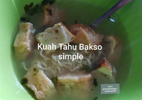 Nah, jika ingin menyantap tahu bakso tapi tidak tahu di mana. Resep Kuah Tahu Bakso simple oleh Adnin NingnOng - Cookpad