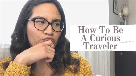 How To Be A Curious Traveler Travel Notes And Things Youtube