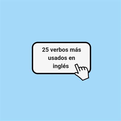 25 Verbos Más Usados En Inglés Nathalie Language Experiences