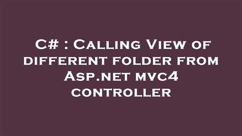 C Calling View Of Different Folder From Asp Net Mvc4 Controller