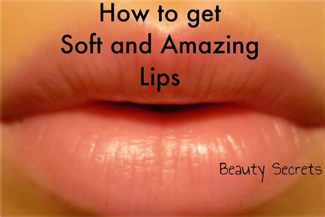 Beauty Secrets Get Amazing Soft Lips