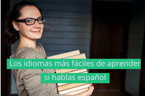 Los 7 Idiomas Más Fáciles De Aprender Si Hablas Español
