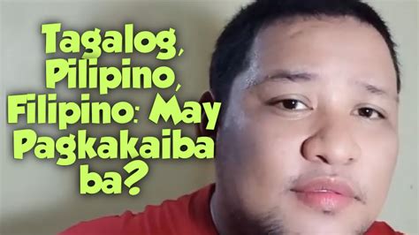 Lecture Series 4 Tagalog Pilipino Filipino May Pagkakaiba Ba Otosection