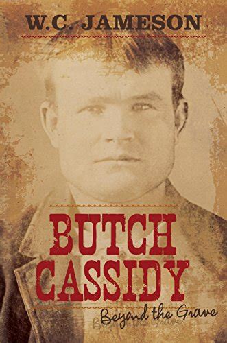 Butch Cassidy Beyond Grave By Wc Jameson Mint Condition