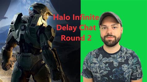 Halo Infinite 2021 Delay Live Chat Round 2 Youtube