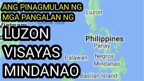 Luzon Visayas Mindanao Ang Pinagmulan Ng Mga Pangalan Youtube