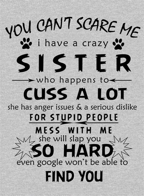 I Am The Crazy Sister Sisters Quotes Sister Quotes Funny Sister Love Quotes