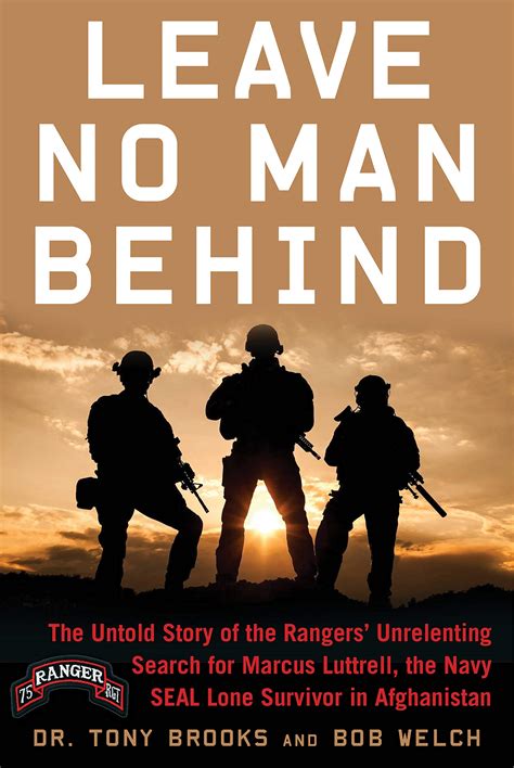 Leave No Man Behind The Untold Story Of The Rangers Unrelenting Search For Marcus Luttrell